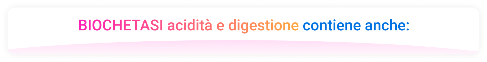 Biochetasi acidità e digestione